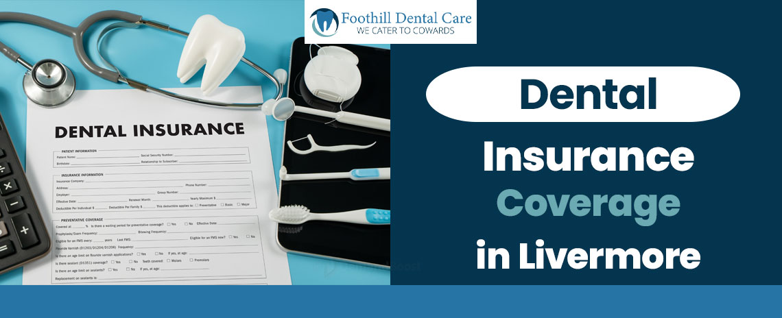Dental Insurance Coverage at Foothill Dental Care in Livermore