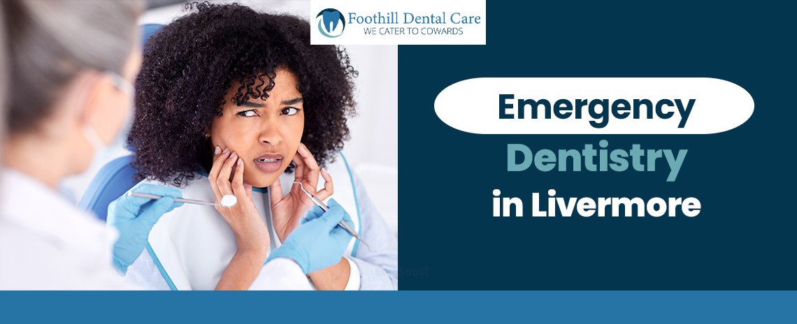 emergency dentistry at Foothill Dental Care in Livermore