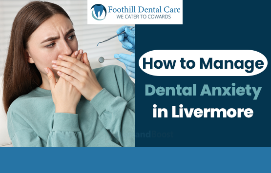 How to Manage Dental Anxiety in Livermore