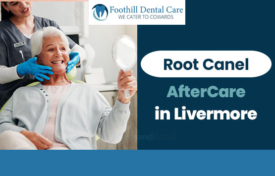 Root Canal Aftercare in Livermore