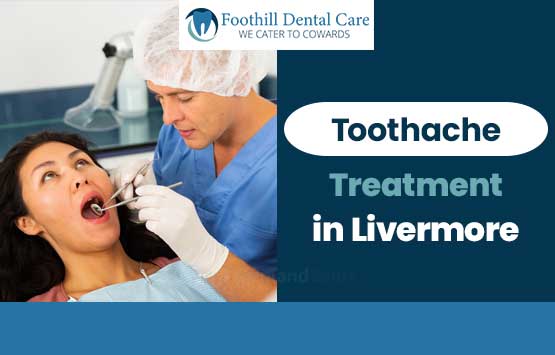 Toothache Treatment in Livermore